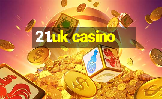 21.uk casino