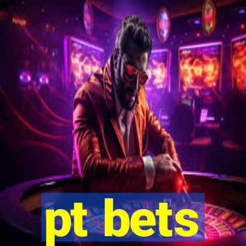 pt bets