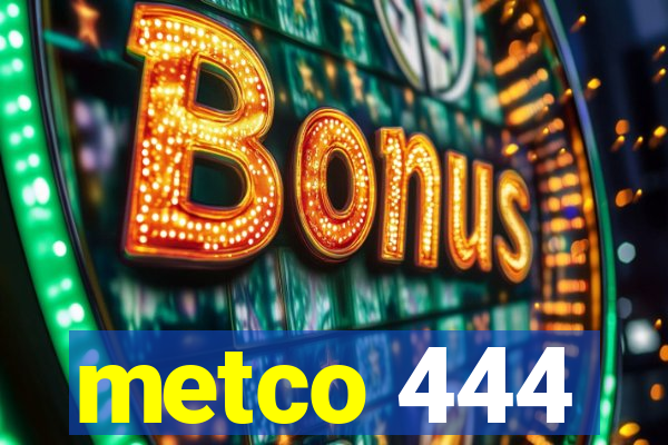 metco 444