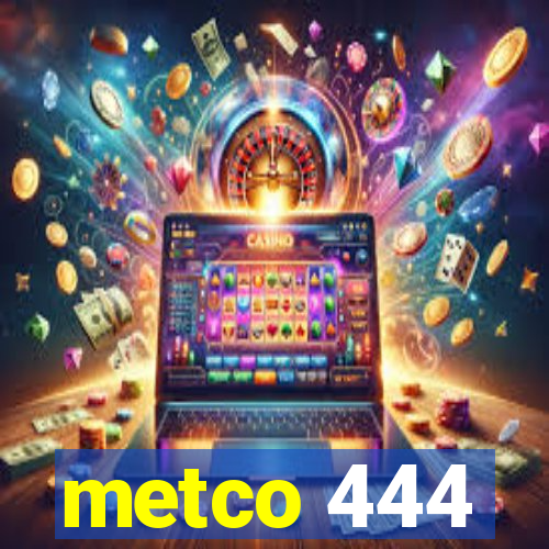 metco 444