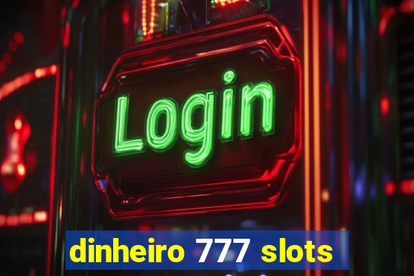 dinheiro 777 slots