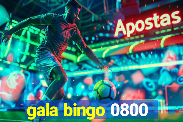 gala bingo 0800