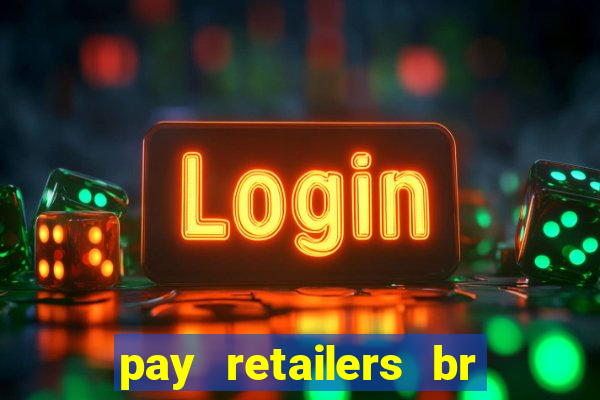 pay retailers br serviços de pagamentos ltda