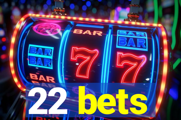 22 bets