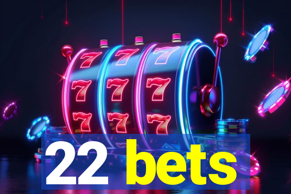 22 bets