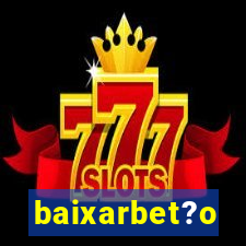 baixarbet?o