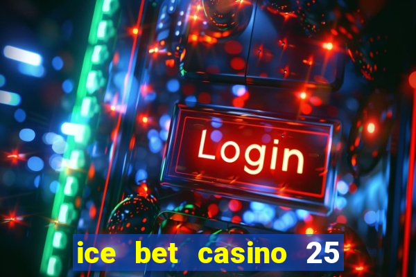 ice bet casino 25 free spins