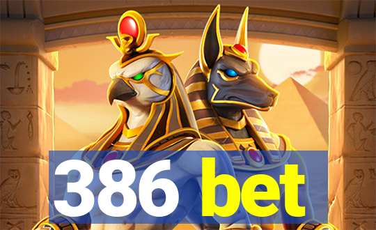 386 bet