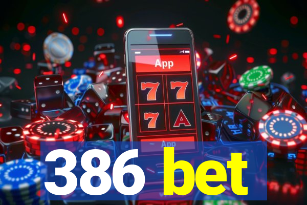 386 bet