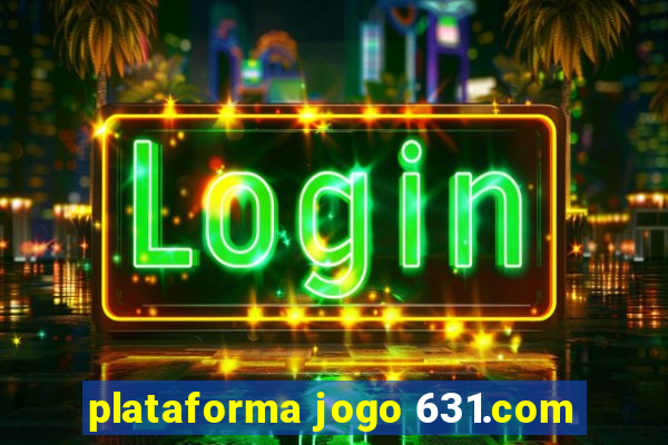 plataforma jogo 631.com