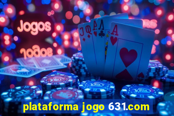 plataforma jogo 631.com