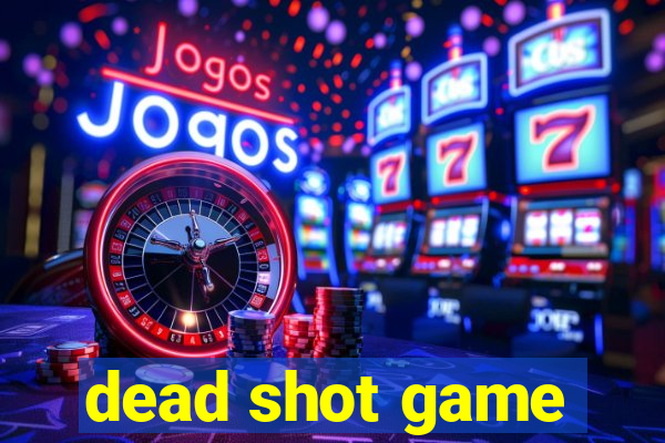 dead shot game