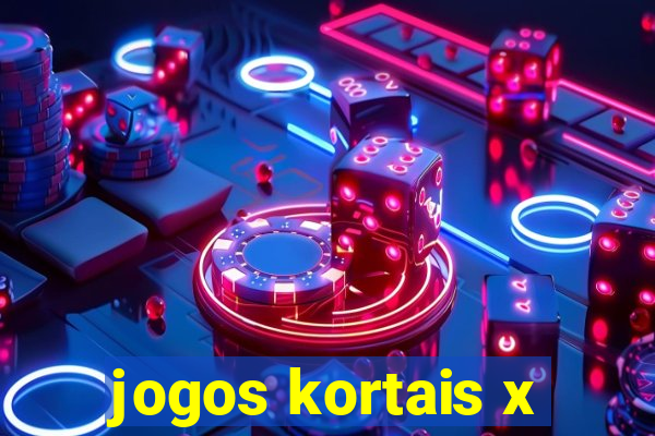 jogos kortais x