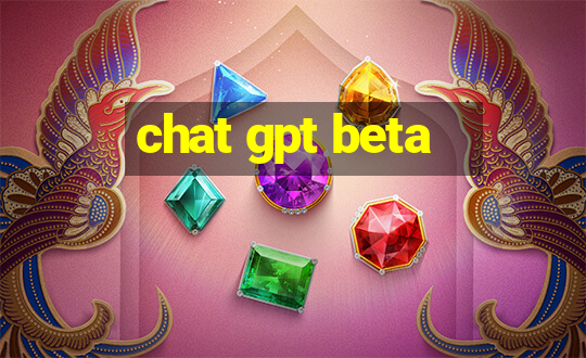 chat gpt beta