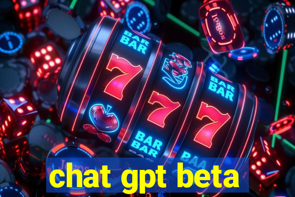 chat gpt beta