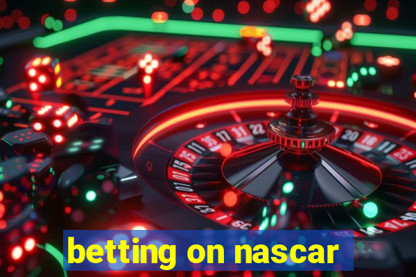 betting on nascar