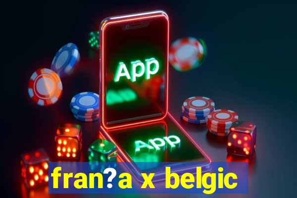 fran?a x belgic