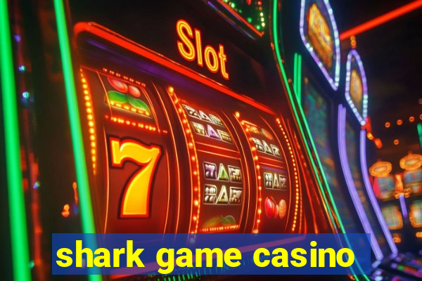 shark game casino