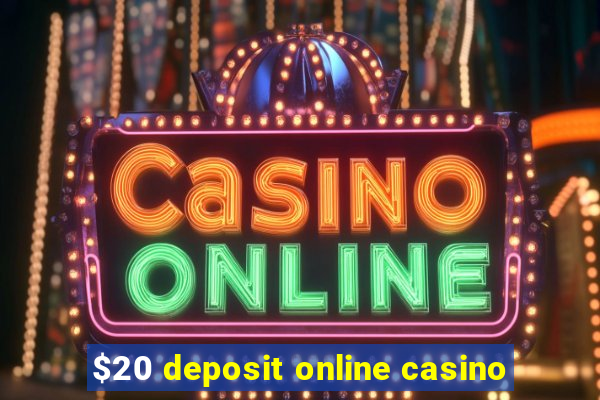 $20 deposit online casino