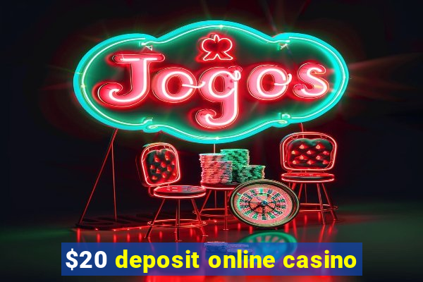 $20 deposit online casino