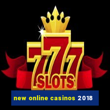 new online casinos 2018