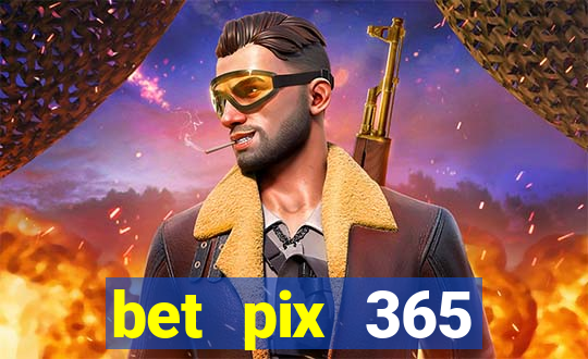 bet pix 365 b么nus login