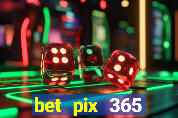 bet pix 365 b么nus login