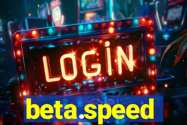 beta.speed