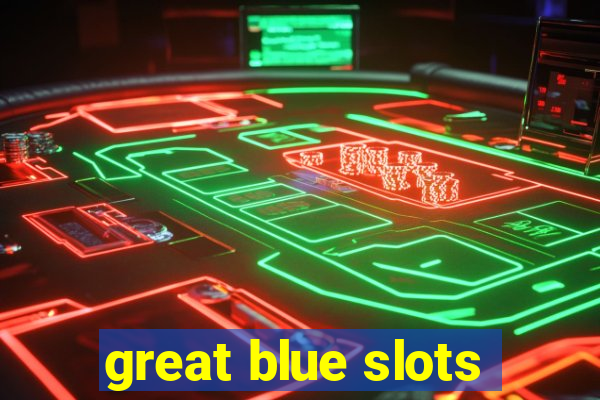 great blue slots