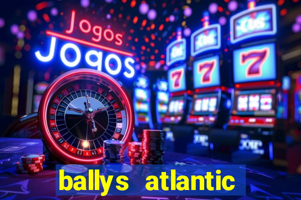 ballys atlantic city hotel & casino