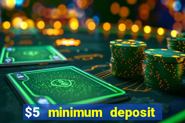 $5 minimum deposit casino canada 2020