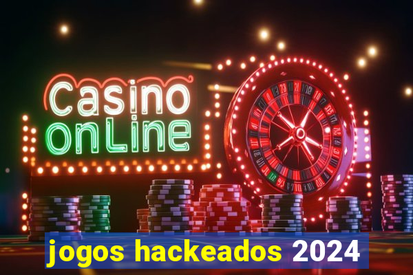 jogos hackeados 2024