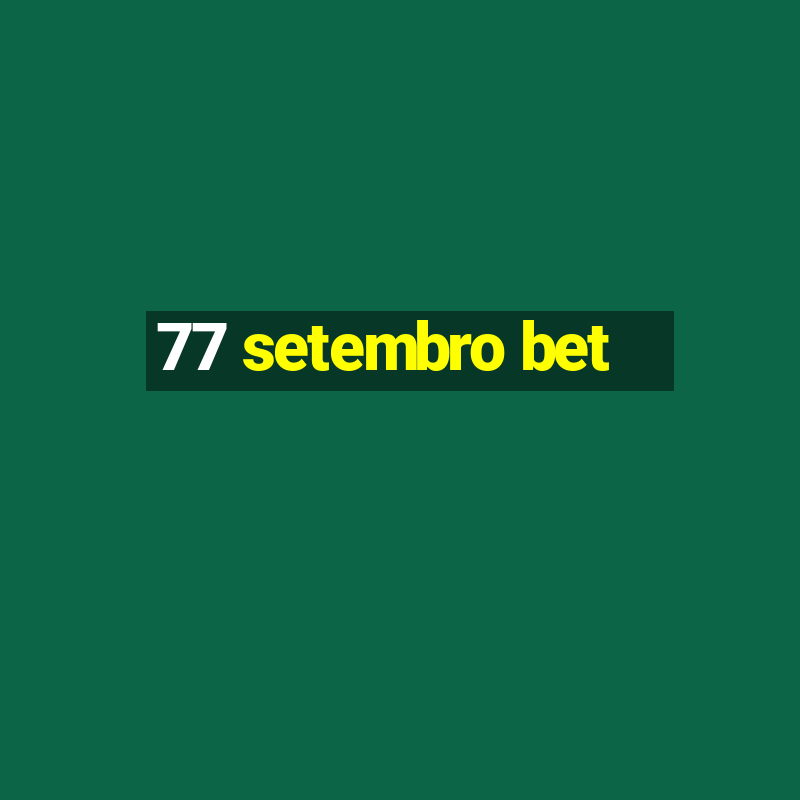 77 setembro bet