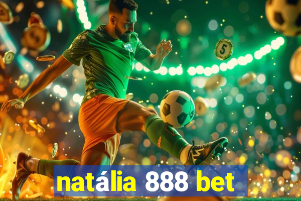 natália 888 bet