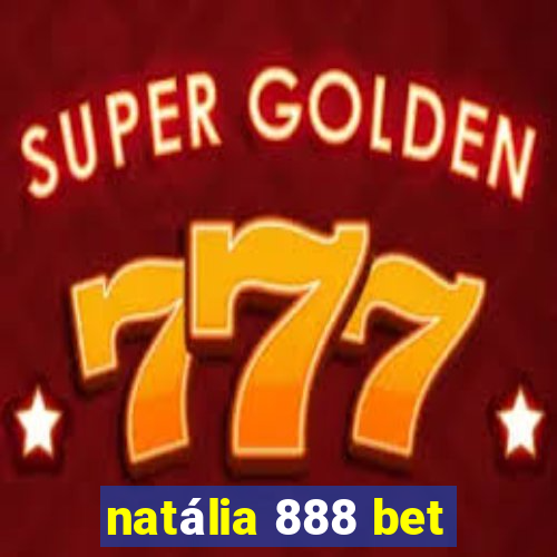 natália 888 bet