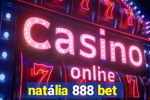 natália 888 bet