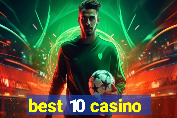 best 10 casino