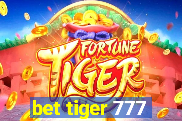 bet tiger 777