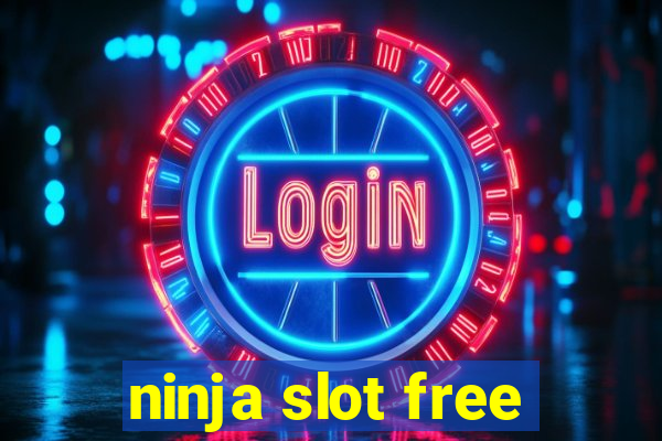 ninja slot free