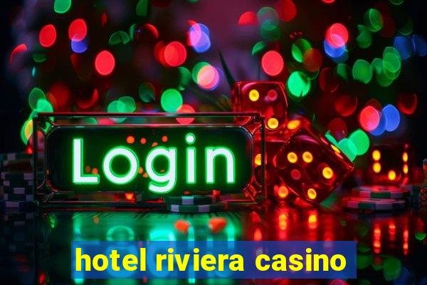 hotel riviera casino