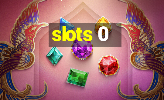 slots 0