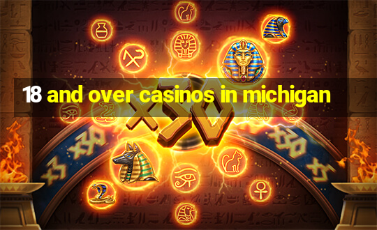 18 and over casinos in michigan