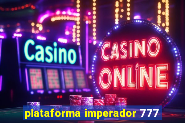 plataforma imperador 777