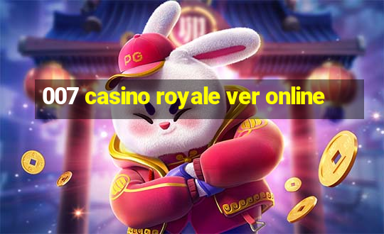 007 casino royale ver online