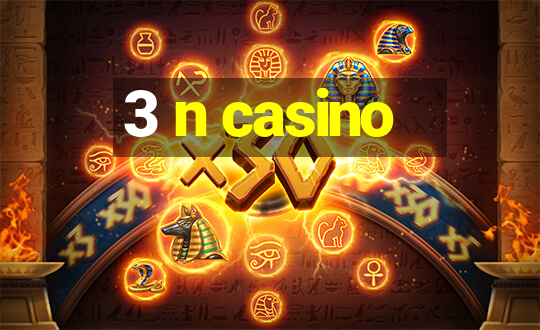 3 n casino