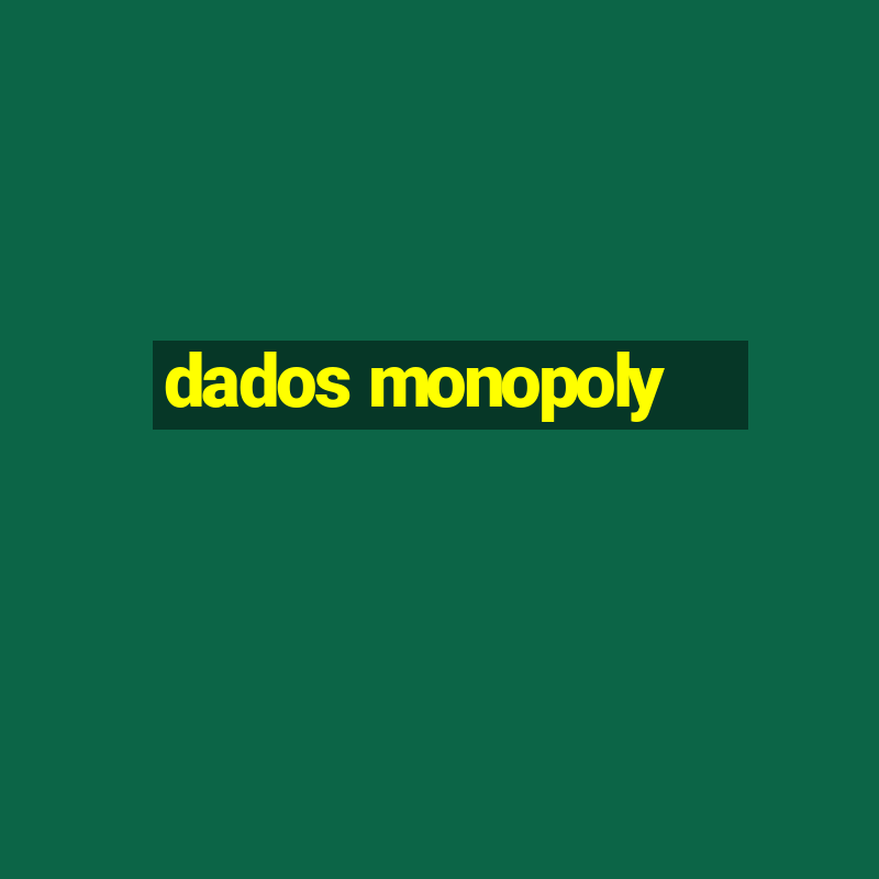 dados monopoly