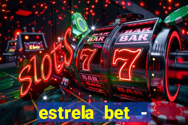 estrela bet - apostas online