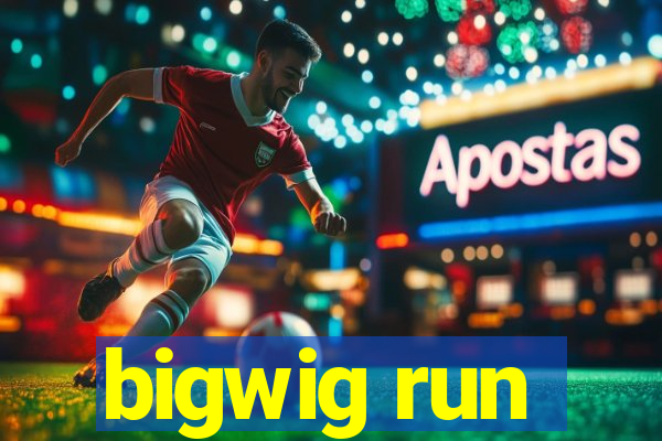 bigwig run