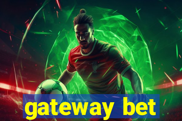 gateway bet