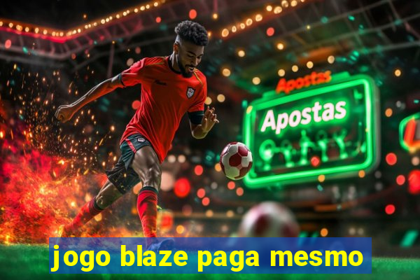 jogo blaze paga mesmo